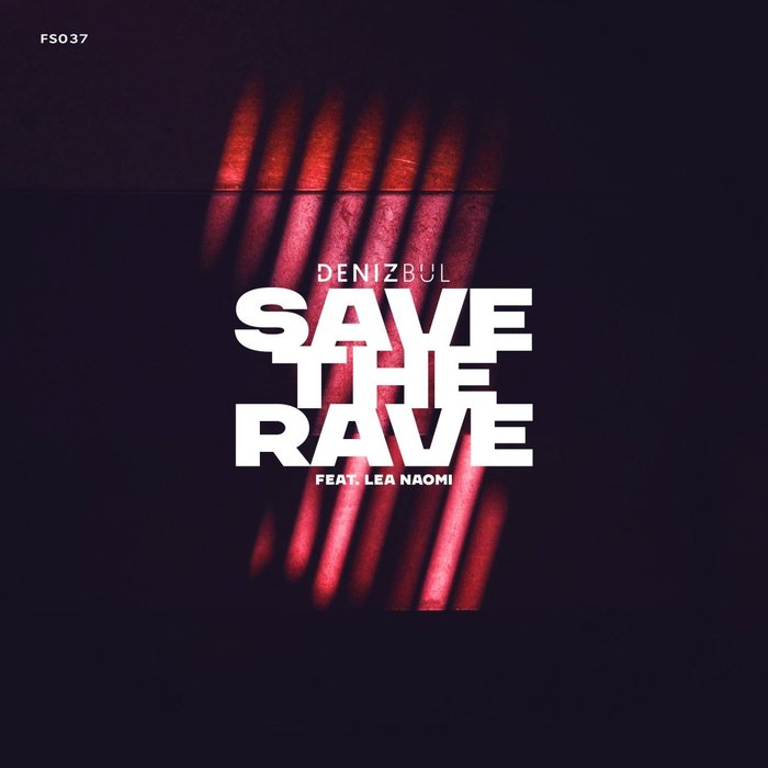 Deniz Bul feat. Lea Naomi - Save The Rave [FS037]